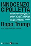 innocenzo leontini  Dopo Trump. Il futuro della globalizzazione