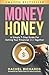 Money Honey: A Simple 7-Step Guide For Getting Your Financial $hit Together