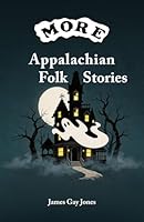 More Appalachian Folk Stories 0870125125 Book Cover
