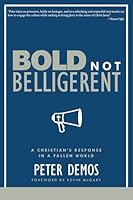 Bold Not Belligerent: A Christian's Response in a Fallen World 1959547089 Book Cover