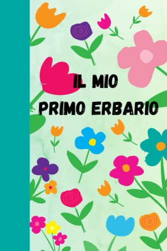 Il mio primo erbario. Raccoglitore Erbario per classificare piante e fiori. Per la scuola dell'infanzia.