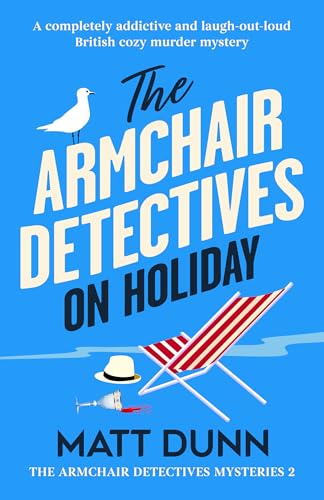 The Armchair Detectives on Holiday: A completely addictive and laugh-out-loud British cozy murder mystery