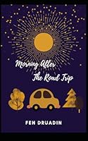 Morning After the Road Trip: A Collection of Short Stories B0C12JXVBR Book Cover