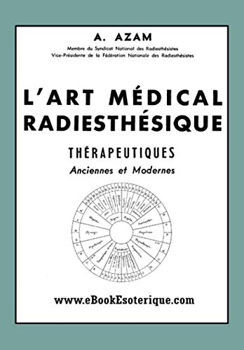 L'Art Médical Radiesthésique: Méthode universelle de radiesthésie médicale (French Edition)