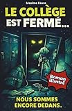Le collège est fermé, nous sommes encore dedans: Un roman illustré...