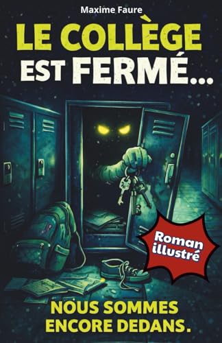 Le college est ferme, nous sommes encore dedans: Un roman illustre d�faventure, ou un college ordinaire se transforme en lieu hos