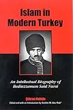  Islam in Modern Turkey: An Intellectual Biography of Bediuzzaman Said Nursi