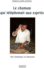 Download Le Chaman qui téléphonait aux esprits : Une ethnologue en Amazonie PDF