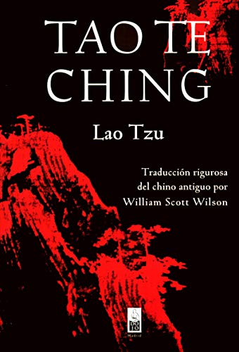 Tao Te Ching: Traducción rigurosa del chino antiguo por William Scott Wilson