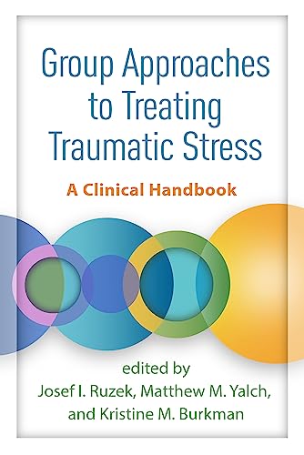 Group Approaches To Treating Traumatic Stress: A Clinical Handbook