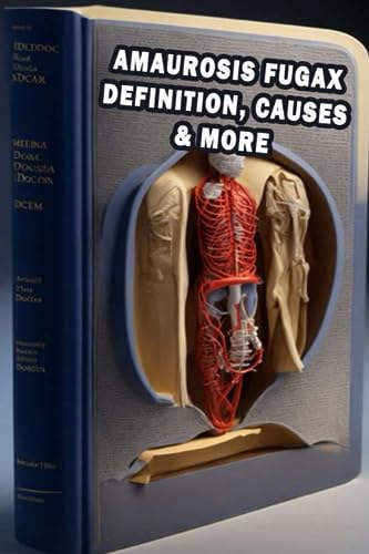 Amaurosis Fugax Definition, Causes & More: Explore Amaurosis Fugax - Understand Temporary Vision Loss and Seek Medical Evaluation!