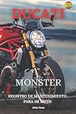 DUCATI MONSTER: REGISTRO DE MANTENIMIENTO PARA MI MOTO: LIBRO PARA COMPLETAR