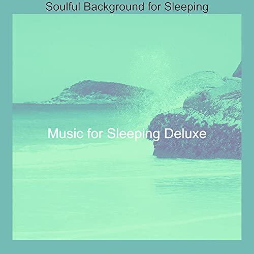 Soulful Background for Sleeping by Music for Sleeping Deluxe on Amazon