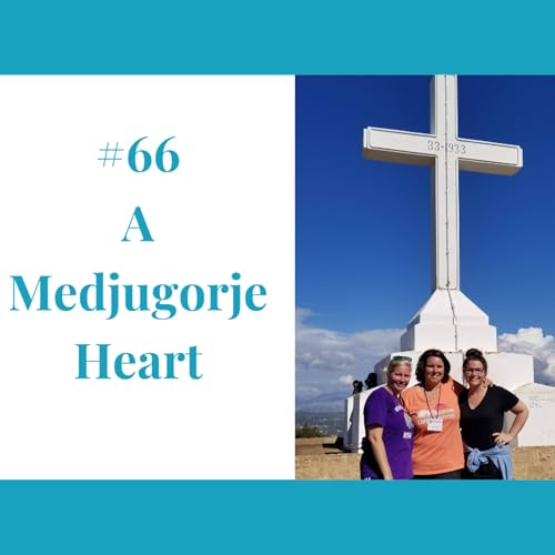 #66 A Medjugorje Heart Podcast Por  arte de portada