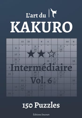 L’art du Kakuro Intermédiaire Vol.6 (French Edition)