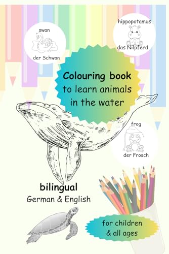 Colouring book animals in the water bilingual German & English - Malbuch Wassertiere bilingual Deutsch & Englisch: Ausmalbuch zum Tiere lernen - colouring book to learn animals (German Edition)