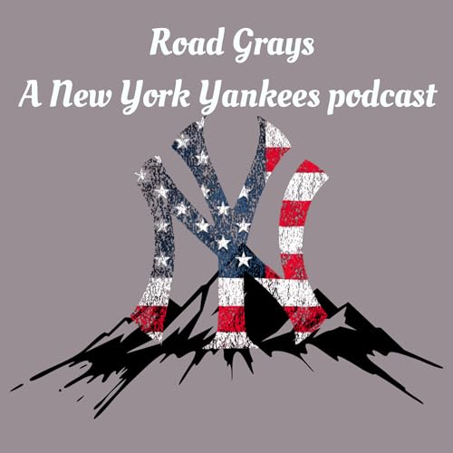 Road Grays New York Yankees Podcast cover art