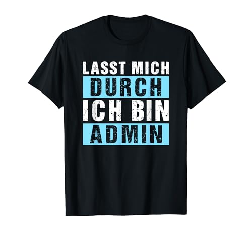 Lasst Mich Durch Ich Bin Admin Informático IT Admin Camiseta