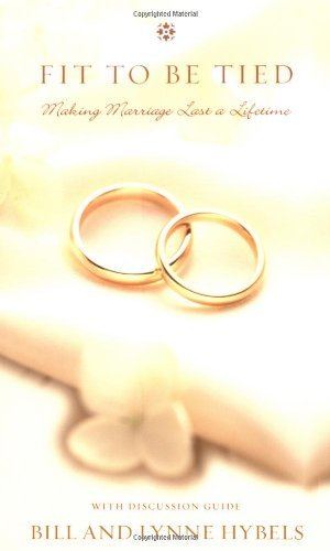 Fit to Be Tied: Making Marriage Last a Lifetime by Bill Hybels (1-Jul-1997) Mass Market Paperback
