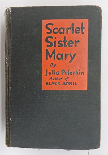 SCARLET SISTER MARY BY JULIA PETERKIN~1928 HC B003477658 Book Cover