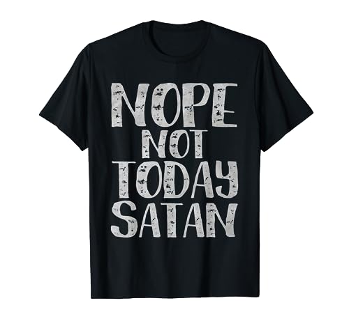 Nope, Not Today Satan - Camiseta de regalo religioso cristiano divertido Camiseta