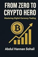 From Zero to Crypto Hero: Mastering Digital Currency Trading B0F5QTQ6PB Book Cover
