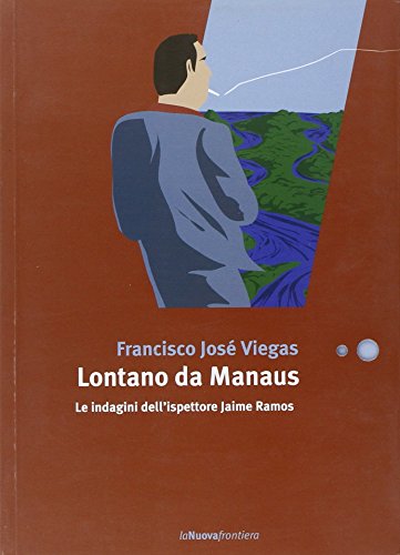 Lontano Da Manaus. Le Indagini Dell'ispettore Jaime Ramos