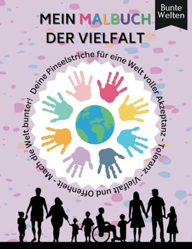 Mein Malbuch der Vielfalt - Zur Förderung von Vielfalt, Inklusion und Diversität: für Kinder ab 3 Jahren (Malbücher Diversität und Inklusion)