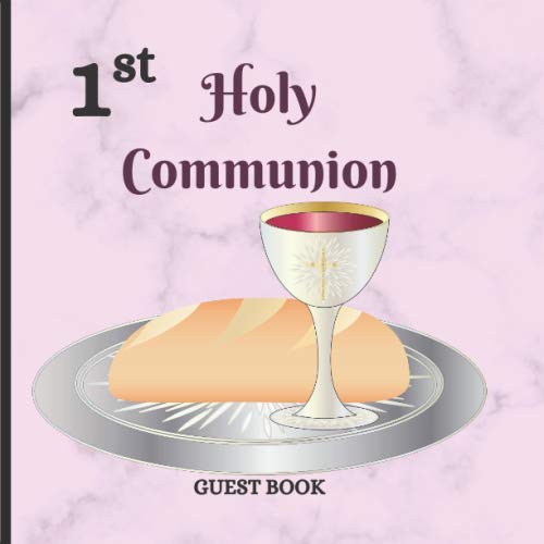 1st Holy Communion Guest Book: Guest Book Gift For First Time Partakers Of The Eucharist With Bread And Wine Anglican Worship Liturgy Enter Name Location Let Guests Leave Messages