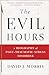 The Evil Hours: A Biography of Post-Traumatic Stress Disorder