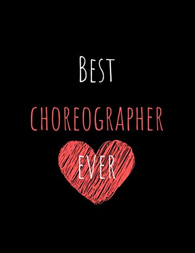 Best Choreographer Ever: Teacher Appreciation Gift Notebook Lined Journal Thank You Choreography Dance Teacher Day