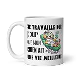 Tasse Je Travaille Dur pour que Mon Chien Ait une Vie Meilleure – Cadeau Drôle pour les Amoureux des Chiens