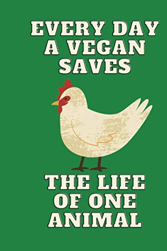 Everyday A Vegan Saves The Life Of One Animals: Notebook | Diary | Composition | 6x9 | 120 Pages | lined White Paper | Vegan Lover |Training journal image 2