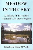 Meadow in the Sky: A History of Yosemites Tuolumne Region 0914330675 Book Cover