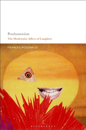 Posthumorism: The Modernist Affect of Laughter