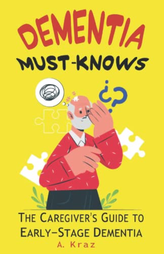 Dementia Must-Knows: The Caregiver'S Guide To Early-Stage Dementia