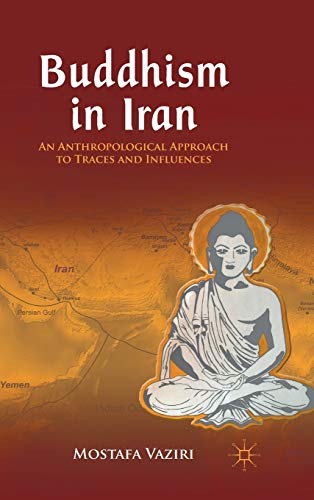 Buddhism in Iran: An Anthropological Approach to Traces and Influences
