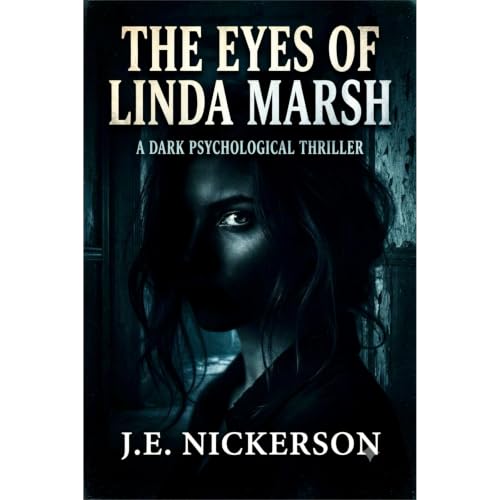 The Eyes of Linda Marsh A Dark Psychological Thriller Audiolibro Por J.E. Nickerson arte de portada