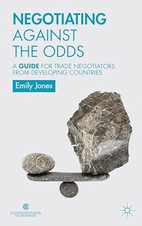Negotiating Against the Odds: A Guide for Trade Negotiators from Developing Countries 2013th Edition book cover