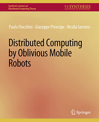 Distributed Computing by Oblivious Mobile Robots (Synthesis Lectures on Distributed Computing Theory)