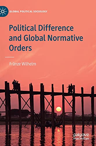 Political Difference and Global Normative Orders (Global Political Sociology)