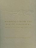 Mammals from the Age of Dinosaurs: Origins, Evolution, and Structure