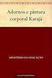  Adornos e pintura corporal Karajá (Portuguese Edition)