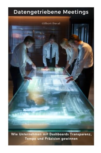 Datengetriebene Meetings: Wie Unternehmen mit Dashboards Transparenz, Tempo und Präzision gewinnen
