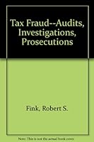 Tax Fraud--Audits, Investigations, Prosecutions 9991584331 Book Cover