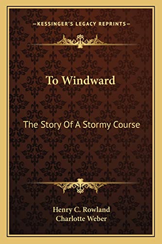 To Windward: The Story Of A Stormy Course