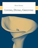 Living, Dying, Grieving: .