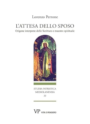 L'attesa dello sposo. Origene interprete delle Scritture e maestro spirituale