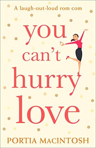 You Cant Hurry Love: The perfect laugh out loud romantic comedy for summer!