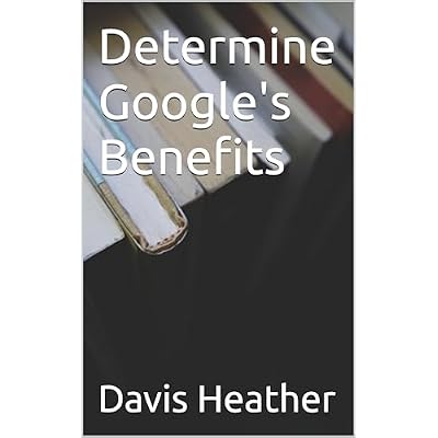 Determine Google's Benefits